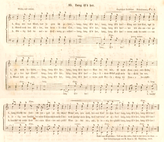 6. "Lang ist's her", in: Ludwig Erk, Volksklnge. Lieder fr den mehrstimmigen Mnnerchor. In sechs Heften. Zweiter Band, erstes Heft, VII, Im Selbstverlage des Herausgebers, Berlin, 1860, No. 95, pp. 100-101, image made from digital copy kindly sent to me by Bischfliche Zentralbibliothek Regensburg. With many thanks!