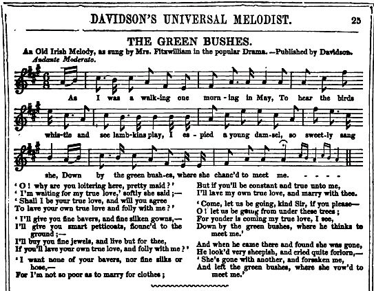 13. "The Green Bushes",  from: Davidson's Universal Melodist, Consisting Of The Music And Words Of Popular, Standard, And Original Songs [...], Vol. 1, London 1853, p. 25